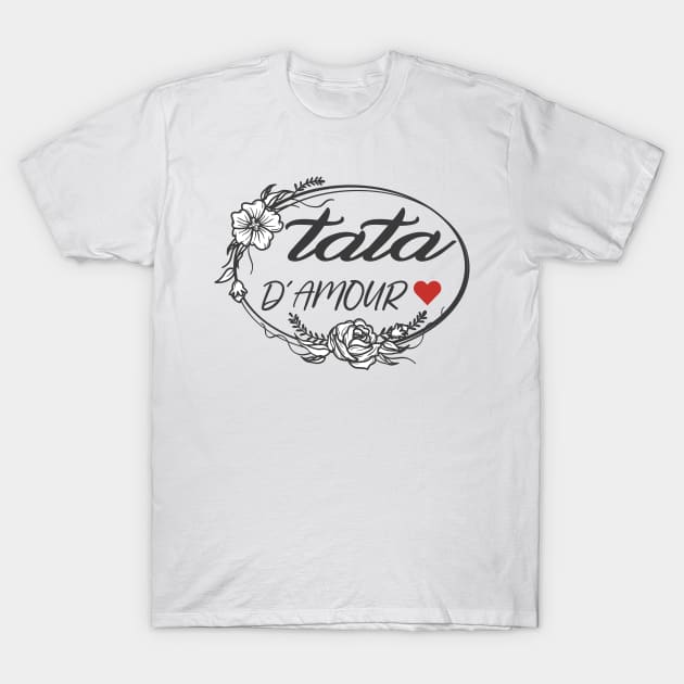 tata d'amour pour toujours cadeau de fête pour famille T-Shirt by NaniMc